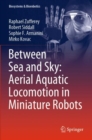 Between Sea and Sky: Aerial Aquatic Locomotion in Miniature Robots - Book