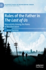 Rules of the Father in The Last of Us : Masculinity Among the Ruins of Neoliberalism - Book