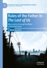 Rules of the Father in The Last of Us : Masculinity Among the Ruins of Neoliberalism - Book