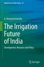 The Irrigation Future of India : Development, Resource and Policy - Book