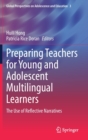 Preparing Teachers for Young and Adolescent Multilingual Learners : The Use of Reflective Narratives - Book