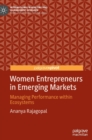 Women Entrepreneurs in Emerging Markets : Managing Performance within Ecosystems - Book
