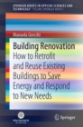 Building Renovation : How to Retrofit and Reuse Existing Buildings to Save Energy and Respond to New Needs - Book