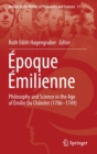 Epoque Emilienne : Philosophy and Science  in the Age of Emilie Du Chatelet (1706-1749) - Book