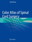 Color Atlas of Spinal Cord Surgery - Book