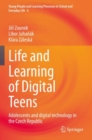 Life and Learning of Digital Teens : Adolescents and digital technology in the Czech Republic - Book