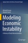 Modeling Economic Instability : A History of Early Macroeconomics - Book