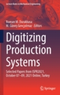 Digitizing Production Systems : Selected Papers from ISPR2021, October 07-09, 2021 Online, Turkey - Book