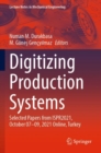 Digitizing Production Systems : Selected Papers from ISPR2021, October 07-09, 2021 Online, Turkey - Book