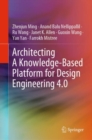 Architecting A Knowledge-Based Platform for Design Engineering 4.0 - Book