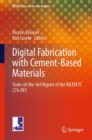 Digital Fabrication with Cement-Based Materials : State-of-the-Art Report of the RILEM TC 276-DFC - Book