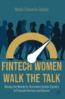 FinTech Women Walk the Talk : Moving the Needle for Workplace Gender Equality in Financial Services and Beyond - Book