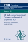 6th Kuala Lumpur International Conference on Biomedical Engineering 2021 : Proceedings of BioMed2021, July 28-29, 2021 - Book