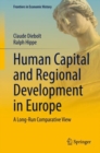 Human Capital and Regional Development in Europe : A Long-Run Comparative View - Book