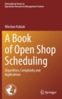 A Book of Open Shop Scheduling : Algorithms, Complexity and Applications - Book