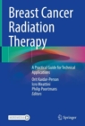 Breast Cancer Radiation Therapy : A Practical Guide for Technical Applications - Book