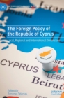 The Foreign Policy of the Republic of Cyprus : Local, Regional and International Dimensions - Book