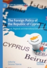 The Foreign Policy of the Republic of Cyprus : Local, Regional and International Dimensions - Book