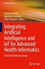 Integrating Artificial Intelligence and IoT for Advanced Health Informatics : AI in the Healthcare Sector - Book