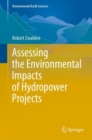 Assessing the Environmental Impacts of Hydropower Projects - Book