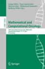 Mathematical and Computational Oncology : Third International Symposium, ISMCO 2021, Virtual Event, October 11–13, 2021, Proceedings - Book