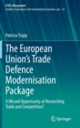 The European Union’s Trade Defence Modernisation Package : A Missed Opportunity at Reconciling Trade and Competition? - Book
