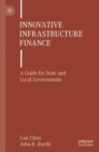 Innovative Infrastructure Finance : A Guide for State and Local Governments - Book