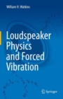 Loudspeaker Physics and Forced Vibration - Book