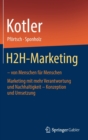 H2H-Marketing - von Menschen fur Menschen : Marketing mit mehr Verantwortung und Nachhaltigkeit - Konzeption und Umsetzung - Book