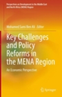 Key Challenges and Policy Reforms in the MENA Region : An Economic Perspective - Book