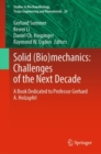 Solid (Bio)mechanics: Challenges of the Next Decade : A Book Dedicated to Professor Gerhard A. Holzapfel - Book