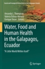 Water, Food and Human Health in the Galapagos, Ecuador : "A Little World Within Itself" - Book