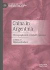 China in Argentina : Ethnographies of a Global Expansion - Book