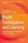 Youth Participation and Learning : Critical Perspectives on Citizenship Practices in Europe - Book
