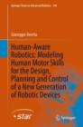 Human-Aware Robotics: Modeling Human Motor Skills for the Design, Planning and Control of a New Generation of Robotic Devices - Book