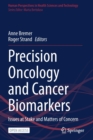 Precision Oncology and Cancer Biomarkers : Issues at Stake and Matters of Concern - Book
