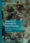 Histories of Nationalism beyond Europe : Myths, Elitism and Transnational Connections - Book