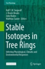 Stable Isotopes in Tree Rings : Inferring Physiological, Climatic and Environmental Responses - Book