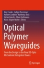 Optical Polymer Waveguides : From the Design to the Final 3D-Opto Mechatronic Integrated Device - Book