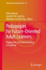 Pedagogies for Future-Oriented Adult Learners : Flipping the Lens from Teaching to Learning - Book