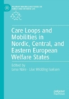 Care Loops and Mobilities in Nordic, Central, and Eastern European Welfare States - Book