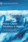 Police-Citizen Relations in Nigeria : Procedural Justice, Legitimacy, and Law-Abiding Behaviour - Book