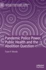 Pandemic Police Power, Public Health and the Abolition Question - Book