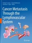 Cancer Metastasis Through the Lymphovascular System - Book