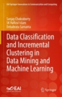 Data Classification and Incremental Clustering in Data Mining and Machine Learning - Book