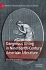 Dangerous Giving in Nineteenth-Century American Literature - Book