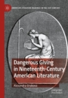 Dangerous Giving in Nineteenth-Century American Literature - Book