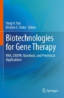 Biotechnologies for Gene Therapy : RNA, CRISPR, Nanobots, and Preclinical Applications - Book