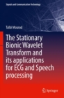 The Stationary Bionic Wavelet Transform and its Applications for ECG and Speech Processing - Book