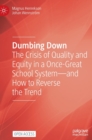 Dumbing Down : The Crisis of Quality and Equity in a Once-Great School System-and How to Reverse the Trend - Book